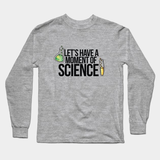 Let's have a moment of science Long Sleeve T-Shirt by bubbsnugg